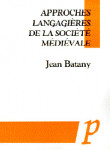 Approches langagières de la société médiévale -  Jean Batany