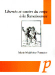 Libertés et savoirs du corps à la Renaissance - Marie-Madeleine Fontaine