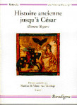 HISTOIRE ANCIENNE JUSQU'À CESAR : Estoires Rogier, Vol. 1. Textes