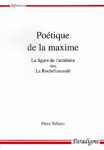 Poétique de la maxime : la figure de l'antithèse chez La Rochefoucauld - Pierro TOFFANO