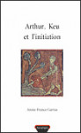 ebook ARTHUR, KEU ET L'INITIATION - GARRUS A,