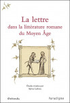 La lettre dans la littérature romane du Moyen Age : journées d'études, 10-11 octobre 2003, Ecole normale supérieure