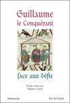 Ebook Guillaume le conquérant face aux défis, Huguette LEGROS