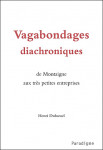 Vagabondages diachroniques : de Montaigne aux très petites entreprises - Henri DUHAMEL