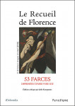 Le recueil de Florence : 53 farces imprimées à Paris vers 1515 - Jelle KOPMANS