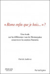 Rome enfin que je hais...? : une étude sur les différentes vues de Montesquieu concernant les anciens Romains - Patrick ANDRIVET