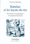 Rabelais et les leçons du rire : paraboles évangéliques et néoplatoniciennes - Florence M. WEINBERG