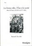 Les bonnes villes , l'Etat et la société dans la France de la fin du XVe siècle - Bernard CHEVALIER