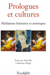 PROLOGUES ET CULTURES, Médiations littéraires et artistiques eBook - Françoise MORCILLO, Catherine PÈLAGE