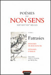 POÉSIES DU NON SENS, Vol. 1. Fatrasies : fatrasies de Beaumanoir, fatrasies d'Arras