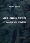 Léon Jozeau-Marigné, le notable de province - Michel Boivin