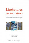 LITTÉRATURES EN MUTATION, ÉCRIRE DANS UNE AUTRE LANGUE Ebook- Françoise MORCILLO, Catherine PÉLAGE