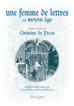 Une femme de lettres au Moyen Age : études autour de Christine de Pizan - L DULAC