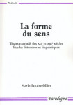 La Forme du sens. Textes narratifs des XIIe et XIIIe siècles, études littéraires et linguistiques - Marie-Louise OLLIER