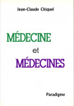 Médecine et médecines - Jean-Claude Chiquel