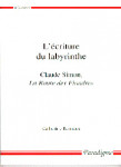 L'écriture du labyrinthe : La route des Flandres de Claude Simon - Catherine RANNOUX