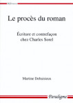 Le procès du roman : écriture et contrefaçon chez Charles Sorel - Martine DEBAISIEUX