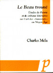 *Le Beau trouvé : études de théorie et de critique littéraires sur l'art des trouveurs au Moyen Age - Charles MÉLA