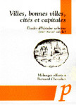 Villes, bonnes villes, cités et capitales : études d'histoire urbaine (XIIe-XVIIIe siècles)- Bernard CHEVALIER