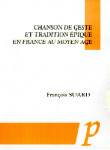 Chanson de geste et tradition épique en France au Moyen Age - François SUARD