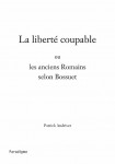 ebook La liberté coupable ou Les anciens Romains selon Bossuet - Patrick ANDRIVET