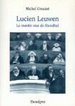 ebook LUCIEN LEUWEN - LE MENTIR VRAI DE STENDHAL - Michel CROUZET