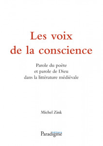 Les Voix de la conscience : parole du poète et parole de Dieu dans la litterature médiévale - Michel Zink