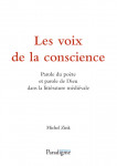 Les Voix de la conscience : parole du poète et parole de Dieu dans la litterature médiévale - Michel Zink